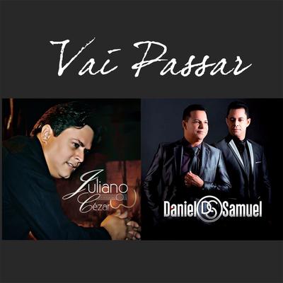 Vai Passar By Juliano Cezar, Daniel & Samuel's cover