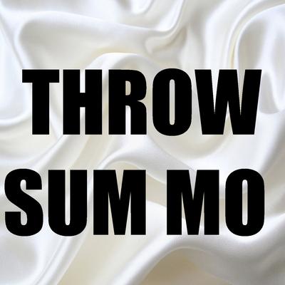 Throw Sum Mo (In the Style of Rae Sremmurd, Nicki Minaj & Young Thug) [Instrumental Version]'s cover