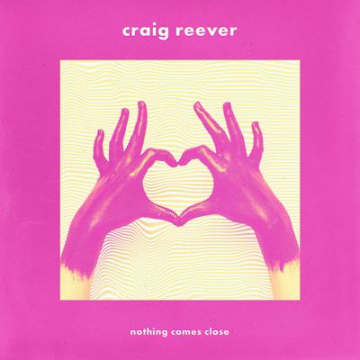 Nothing Comes Close By Craig Reever, Andy Delos Santos's cover