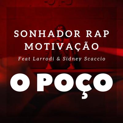 O Poço By Sonhador Rap Motivação, Larrodi, Sidney Scaccio's cover