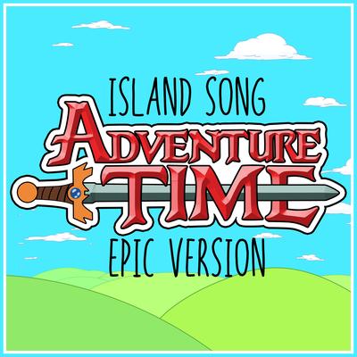 Island Song (Come Along with Me) (From "adventure Time") - Epic Version's cover