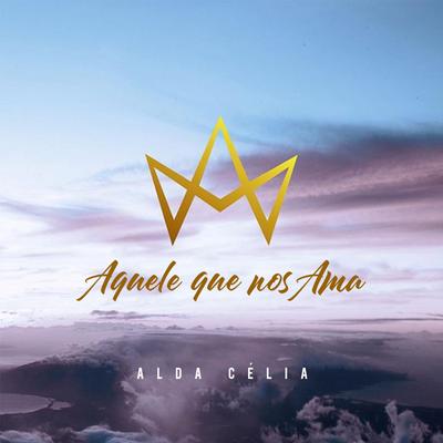 Aquele Que nos Ama By Alda Célia's cover