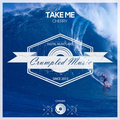 Take Me (Original Mix) By Cherry's cover