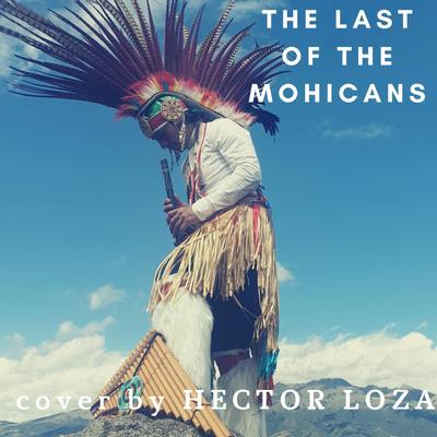 The Last of the Mohicans By Hector Loza's cover