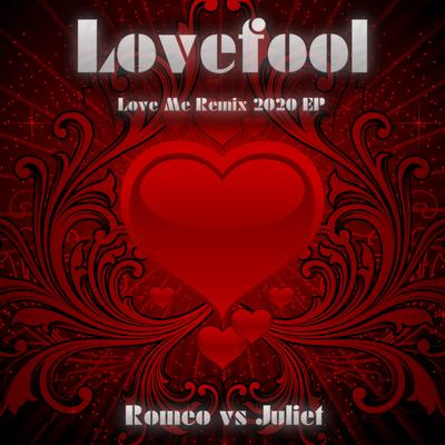 Lovefool (House Remix) By Romeo vs Juliet's cover