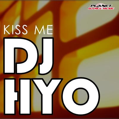 Kiss Me (Radio Edit) By DJ Hyo's cover