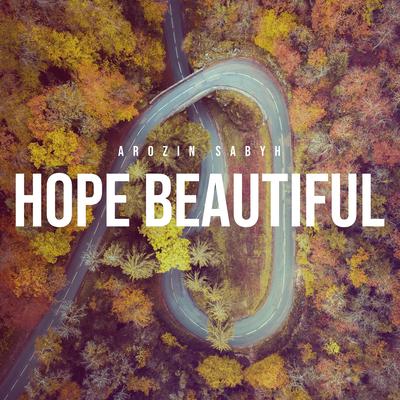 Hope Beautiful By Arozin Sabyh's cover