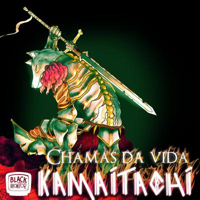 Chamas Da Vida By kamaitachi's cover