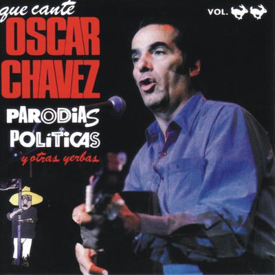 Que Cante Oscar Chávez Parodias Políticas y Otras Yerbas, Vol. 2 (En Vivo)'s cover