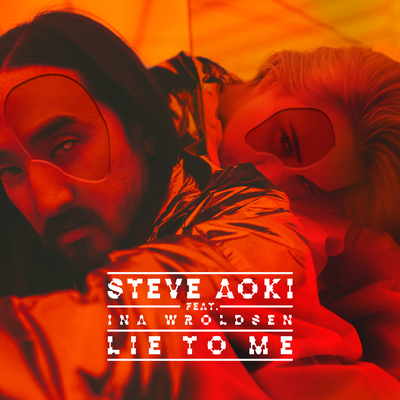 Lie To Me By Ina Wroldsen, Steve Aoki's cover