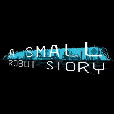 A Small Robot Story (Original Video Game Soundtrack)'s cover