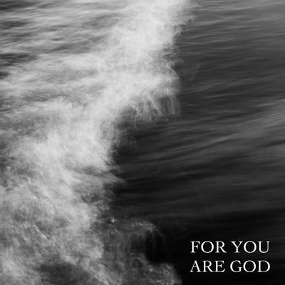 For You Are God's cover