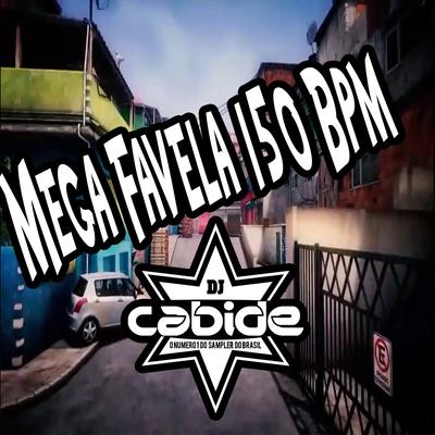 Mega Favela 150 BPM By DJ Cabide's cover