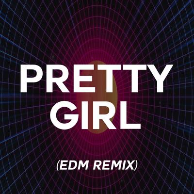 Pretty Girl (EDM Remix) By Remix Kingz's cover