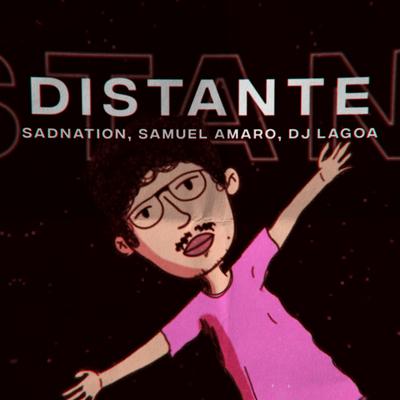 Distante By DJ Lagoa, Samuel Amaro, Sadnation's cover