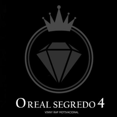 O Real Segredo 4 (Oficial) By Vinny Rap Motivacional's cover