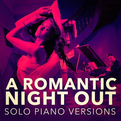 A Romantic Piano Night Out (Solo Piano Versions)'s cover