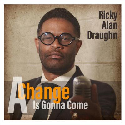 A Change Is Gonna Come (feat. Kim Waters) By Kim Waters, Ricky Alan Draughn's cover