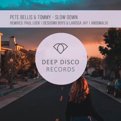 Slow Down By Pete Bellis & Tommy's cover