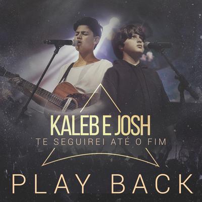 Te Seguirei Até o Fim (Playback) By Kaleb e Josh's cover