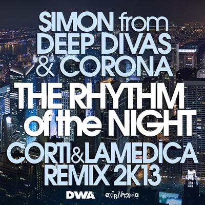The Rhythm of the Night (Corti & LaMedica Remix 2K13 Radio Edit) By Simon From Deep Divas, Corona's cover