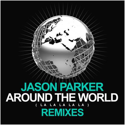 Around the World (La La La La La) [Kevin Neon & Franz Taeubig Remix] By Jason Parker's cover