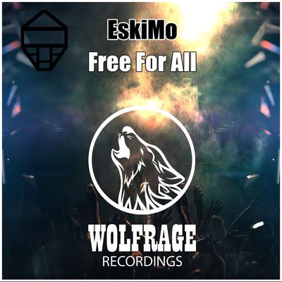 Free For All (Original Mix) By Eskimo's cover