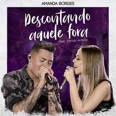Descontando Aquele Fora (Acústico) By Felipe Araújo, Amanda Borges's cover