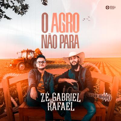 O Agro Não Para By Zé Gabriel e Rafael's cover