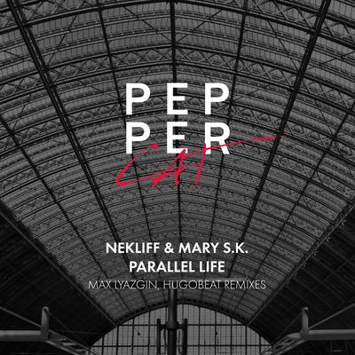 Parallel Life (Original Mix) By Nekliff, Mary S.K.'s cover