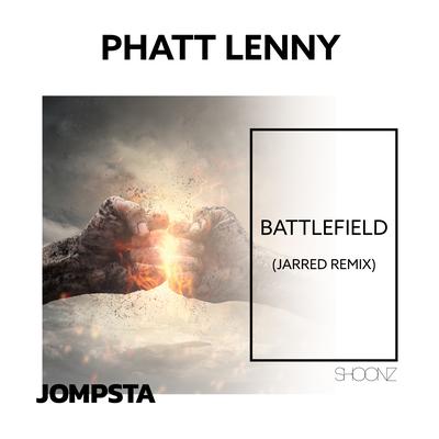 Battlefield (Jarred Extended Remix) By Phatt Lenny, Jarred's cover