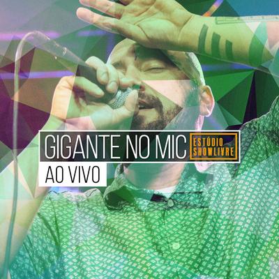 Gigante no Mic no Estúdio Showlivre (Ao Vivo)'s cover