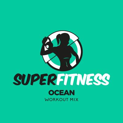 Ocean (Workout Mix Edit 135 bpm) By SuperFitness's cover