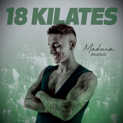 Madura (Acustico) By 18 Kilates's cover