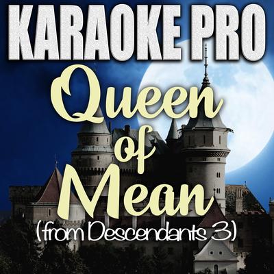 Queen of Mean (Originally Performed by Sarah Jeffery from Descendants 3) (Instrumental Version) By Karaoke Pro's cover