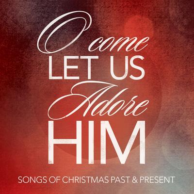 Adore Him By Kari Jobe's cover