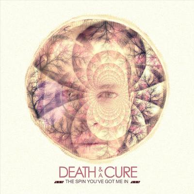 The Spin You've Got Me in By Death and a Cure's cover