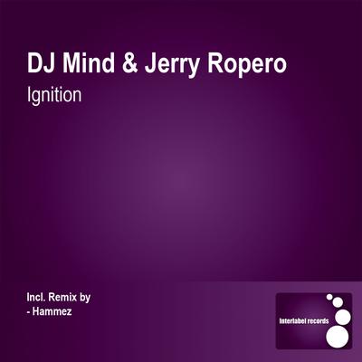 Ignition (Original Mix) By DJ Mind, Jerry Ropero's cover
