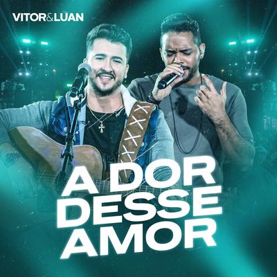 A Dor Desse Amor By Vitor e Luan's cover