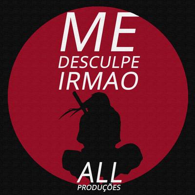 Me Desculpe Irmão By All Place Br's cover