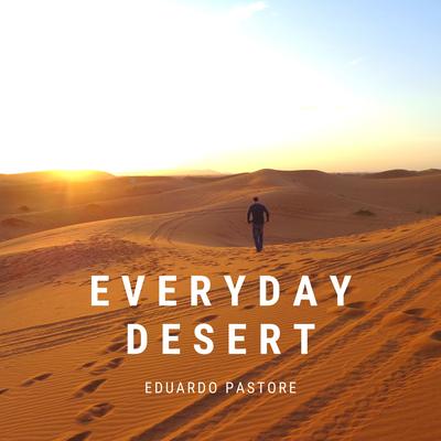 Everyday Desert By Eduardo Pastore's cover