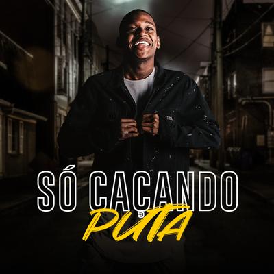 Só Caçando Puta's cover