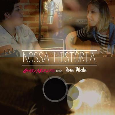 Nossa História (Acústica) By Gaby Moretto, Ana Vilela's cover