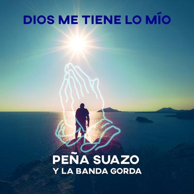 Dios Me Tiene a Mi Lo Mío By La Banda Gorda's cover