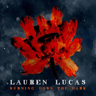 Burning Down the Dark By Lauren Lucas's cover