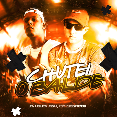 Chutei o Balde By DJ Alex BNH, Mc Mandrak's cover