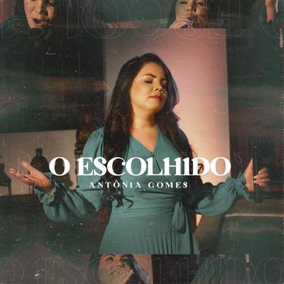 O Escolhido By Antônia Gomes's cover