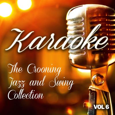 Karaoke - The Crooning, Jazz and Swing Collection, Vol .6's cover