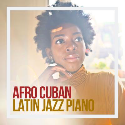 Afro Cuban Latin Jazz Piano's cover