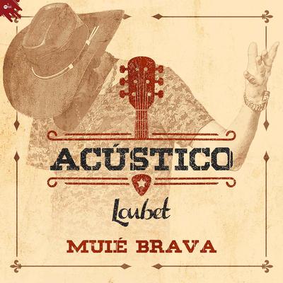 Muié Brava (Acústico) By Loubet's cover